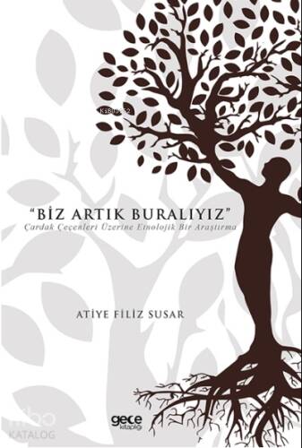 Biz Artık Buralıyız;Çardak Çeçenleri Üzerine Etnolojik Bir Araştırma - 1