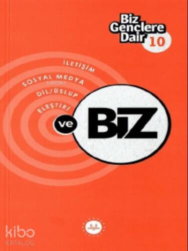 Biz Gençlere Dair 10;İletişim Sosyal Medya Dil Üslüp Eleştiri Ve Biz - 1