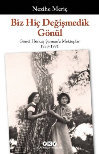 Biz Hiç Değişmedik Gönül - Gönül Hürkuş Şarman’a Mektuplar 1953-1991 - 1