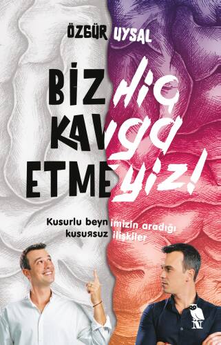 Biz Hiç Kavga Etmeyiz!;Kusurlu Beynimizin Aradığı Kusursuz İlişkiler - 1