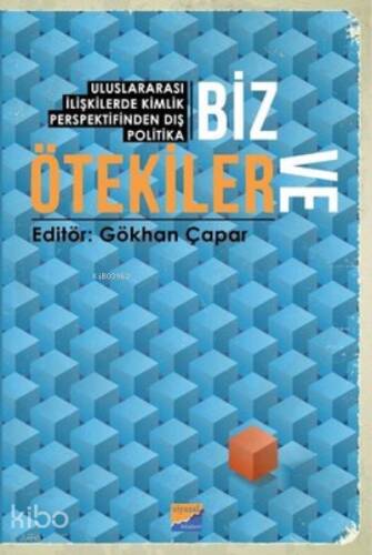 Biz ve Ötekiler ;Uluslararası İlişkilerde Kimlik Perspektifinden Dış Politika - 1