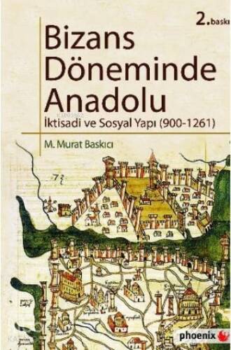 Bizans Döneminde Anadolu; İktisadi ve Sosyal Yapı ( 900 - 1261 ) - 1