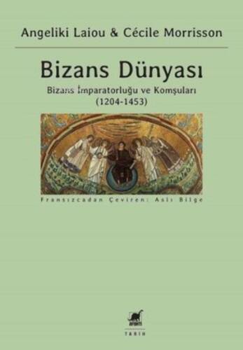 Bizans Dünyası 3.Cilt - Bizans İmparatorluğu ve Komşuları 1204-1453 - 1