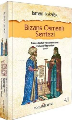 Bizans Osmanlı Sentezi - Bizans Kültür ve Kurumlarının Osmanlı Üzerindeki Etkisi - 1