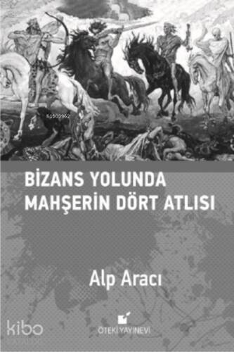 Bizans Yolunda Mahşerin Dört Atlısı - 1