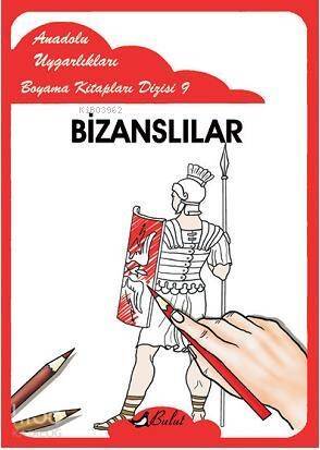 Bizanslılar; Anadolu Uygarlıkları Boyama Kitapları Dizisi 9 - 1