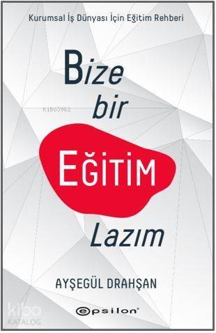 Bize Bir Eğitim Lazım: Kurumsal Şirketler İçin Eğitim Rehberi - 1