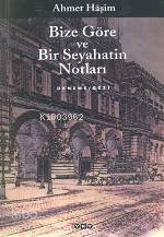 Bize Göre ve Bir Seyahatin Notları - 1