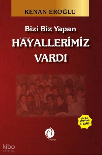 Bizi Biz Yapan Hayallerimiz Vardı - 1