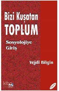 Bizi Kuşatan Toplum / Sosyolojiye Giriş - 1