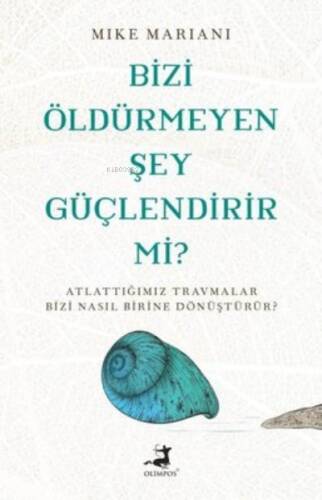 Bizi Öldürmeyen Şey Güçlendirir mi? - 1