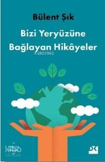 Bizi Yeryüzüne Bağlayan Hikayeler - 1