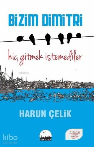 Bizim Dimitri; Hiç Gitmek İstemediler - 1