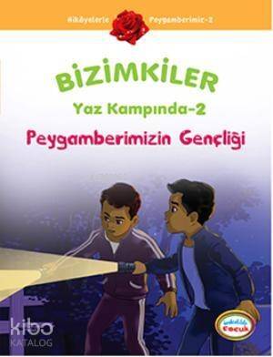 Bizimkiler Yaz Kampında 2; Peygamberimizin Gençliği - 1