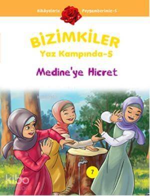 Bizimkiler Yaz Kampında 5; Medineye Hicret - 1