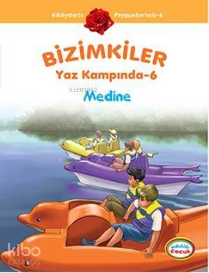 Bizimkiler Yaz Kampında 6; Medine - 1