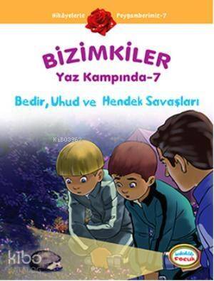 Bizimkiler Yaz Kampında 7; Bedir, Uhud ve Hendek Savaşları - 1