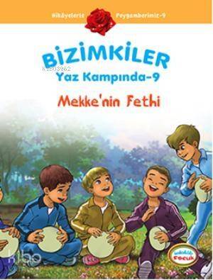 Bizimkiler Yaz Kampında 9; Mekkenin Fethi - 1