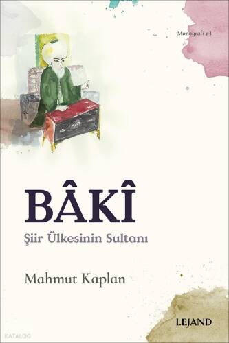 Bâkî;Şiir Ülkesinin Sultanı - 1