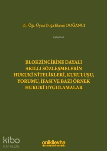 Blokzincirine Dayalı Akıllı Sözleşmelerin Hukuki Nitelikleri, Kuruluşu, Yorumu, İfası ve Bazı Örnek Hukuki Uygulamalar - 1