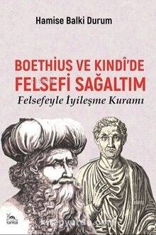 Boethius ve Kındi'de Felsefi Sağaltım;Felsefeyle İyileşme Kuramı - 1