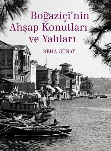 Boğaziçi'nin Ahşap Konutları ve Yalıları - 1