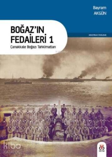 Boğaz'ın Fedaileri 1; Çanakkale Boğazı Tahkimatları - 1