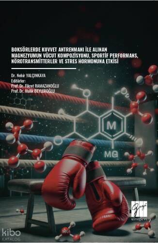 Boksörlerde Kuvvet Antrenmanı İle Alınan Magnezyumun Vücut Kompozisyonu, Sportif Performans, Nörotransmitterler Ve Stres Hormonuna Etkisi - 1