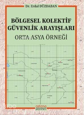 Bölgesel Kolektif Güvenlik Arayışları: Orta Asya Örneği - 1