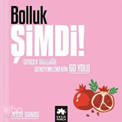 Bolluk Şimdi! Gerçek Bolluğu Deneyimlemenin 60 Yolu - 1