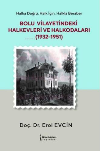 Bolu Vilayetindeki Halkevleri ve Halkodaları 1932-1951 - 1