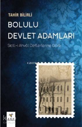 Bolulu Devlet Adamları; -Sicill-i Ahvâl Defterlerine Göre- - 1