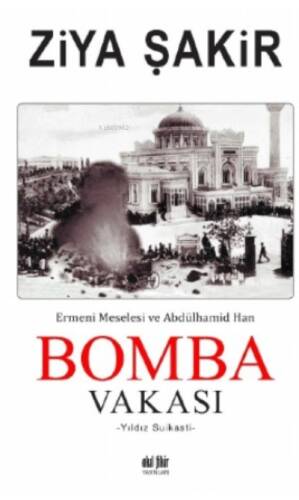 Bomba Vakası ;Ermeni Meselesi ve Abdülhamid Han - 1