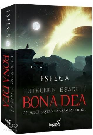 Bona Dea – Tutkunun Esareti; Geleceği Baştan Yazmamız Gerek - 1