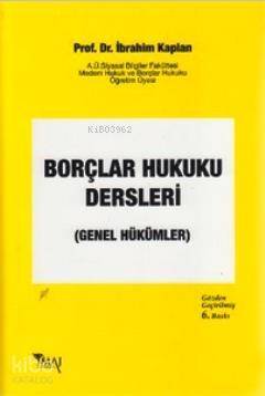 Borçlar Hukuku Dersleri; Genel Hükümler - 1