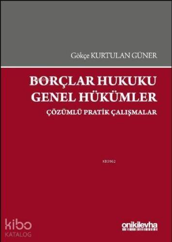 Borçlar Hukuku Genel Hükümler; Çözümlü Pratik Çalışmalar - 1