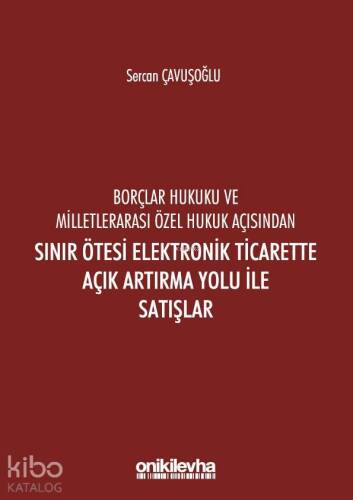 Borçlar Hukuku Ve Milletlerarası Özel Hukuk Açısından Sınır Ötesi; Elektronik Ticarette Açık Artırma Yolu İle Satışlar - 1