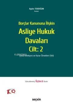 Borçlar Kanununa İlişkin Asliye Hukuk Davaları C: 2;(Dava Dilekçesi ve Karar Örnekleri Ekli) - 1