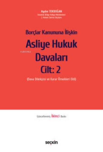 Borçlar Kanununa İlişkin Asliye Hukuk Davaları Cilt: 2;(Dava Dilekçesi ve Karar Örnekleri Ekli) - 1