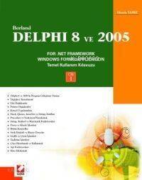 Borland Delphi 8 ve 2005 For .Net Framework Windows Forms Application; Temel Kullanım Kılavuzu Cilt:1 - 1