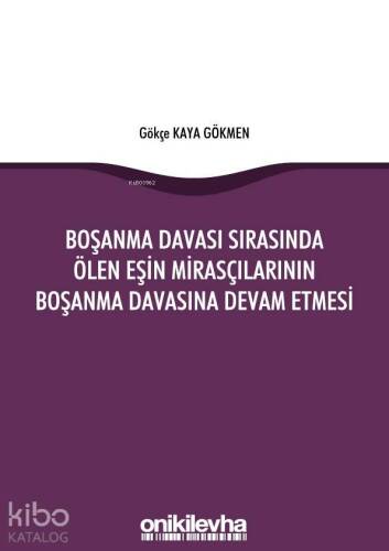 Boşanma Davası Sırasında Ölen Eşin Mirasçılarının Boşanma Davasına Devam Etmesi - 1