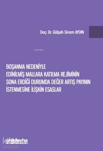 Boşanma Nedeniyle Edinilmiş Mallara Katılma Rejiminin Sona Erdiği Durumda Değer Artış Payının İstenmesine İlişkin Esaslar - 1