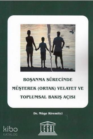 Boşanma Sürecinde Müşterek ( Ortak ) Velayet ve Toplumsal Bakış Açısı - 1