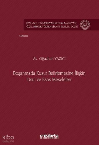 Boşanmada Kusur Belirlemesine İlişkin Usul ve Esas Meseleleri İstanbul Üniversitesi Hukuk Fakültesi Özel Hukuk Yüksek Lisans Tezleri Dizisi No: 89 - 1