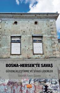 Bosna-Hersek’te Savaş, Güvenlikleştirme ve Siyasi Liderler - 1