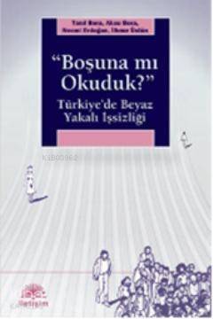 Boşuna mı Okuduk?; Türkiye'de Beyaz Yakalı İşsizliği - 1