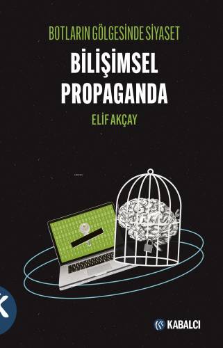 Botların Gölgesinde Siyaset Bilişimsel Propaganda - 1