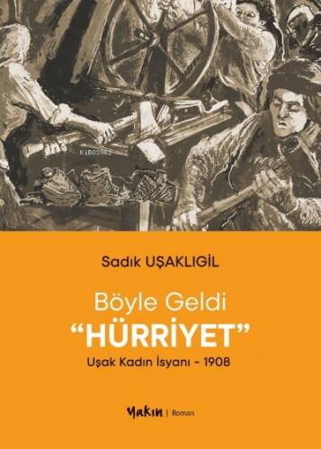 Böyle Geldi Hürriyet;Uşak Kadın İsyanı - 1908 - 1