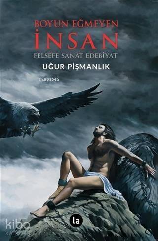 Boyun Eğmeyen İnsan; Felsefe Sanat Edebiyat - 1