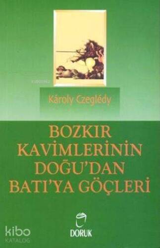 Bozkır Kavimlerinin Doğu'dan Batı'ya Göçleri - 1